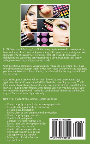 21 Forever with Makeup: Professional Makeup Tips & Advanced Techniques That Make You Look Stunningly Beautiful & Years Younger